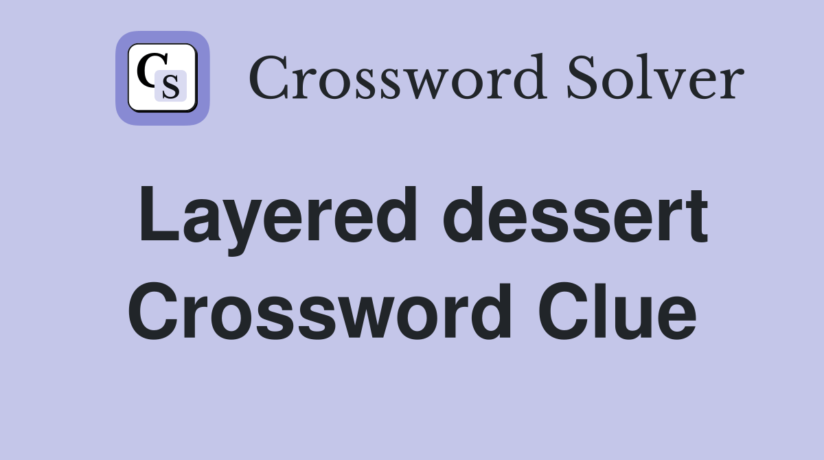 Layered dessert Crossword Clue Answers Crossword Solver